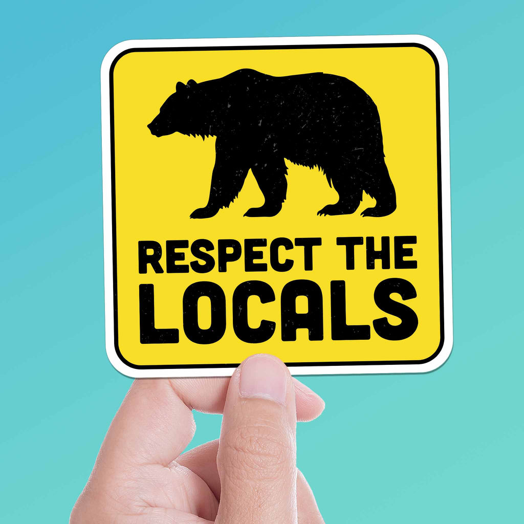 Respect the Locals Bear Sticker - Funny Nature Decal