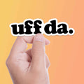Uff Da Sticker - Funny Midwest Decal